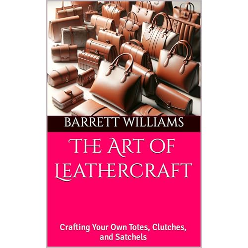 The Art of Leathercraft by Barrett Williams