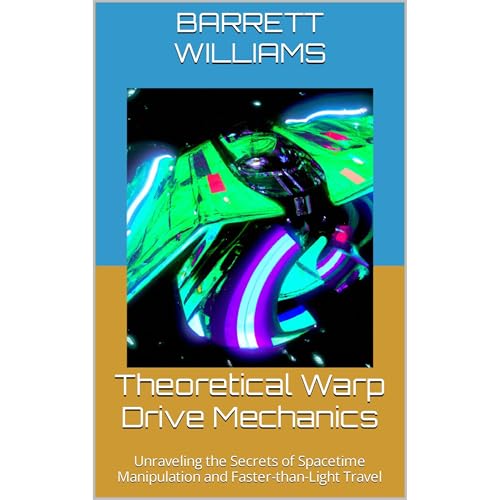 Theoretical Warp Drive Mechanics by Barrett Williams