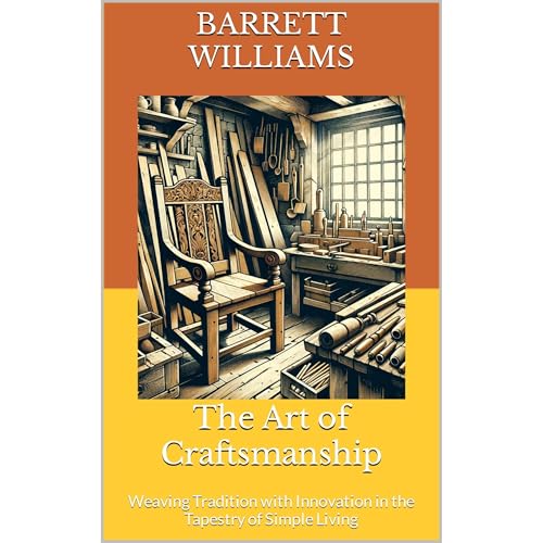 The Art of Craftsmanship by Barrett Williams