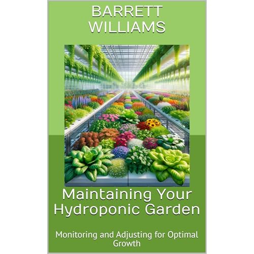 Maintaining Your Hydroponic Garden by Barrett Williams