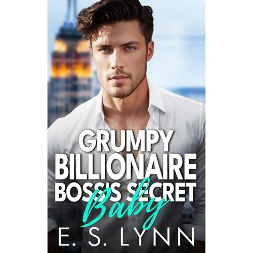 Grumpy Billionaire Boss's Secret Baby