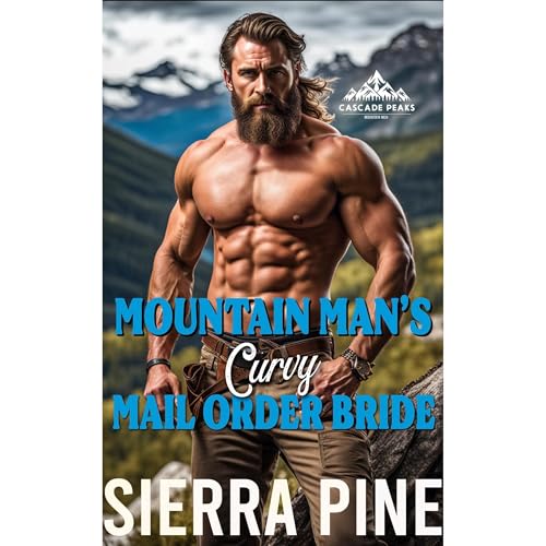 Mountain Man's Curvy Mail Order Bride by Sierra Pine