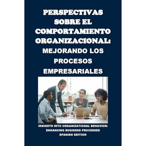 Perspectivas sobre el Comportamiento Organizacional: Mejorando los Procesos Empresariales by Philip Martin McCaulay