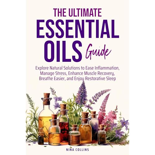 The Ultimate Essential Oils Guide by NIna Collins