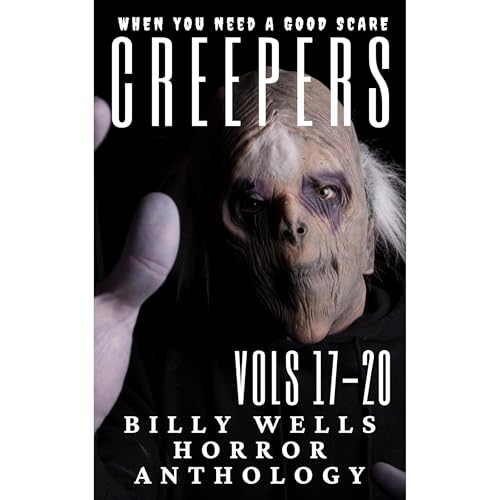 Creepers- Volumes 17-20 by Billy Wells