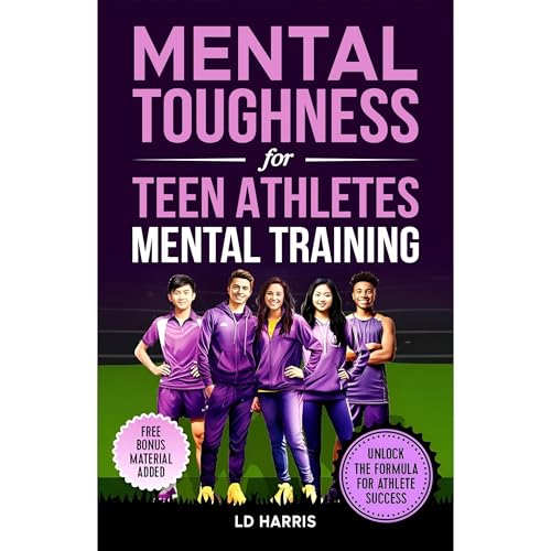 Mental Toughness for Teen Athletes-Mental Training by LD Harris