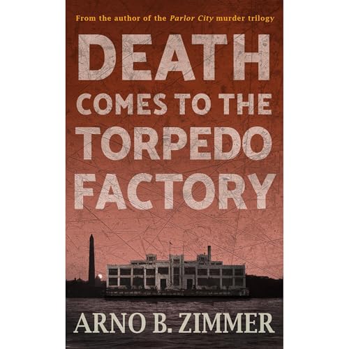 Death Comes To The Torpedo Factory by Arno B. Zimmer