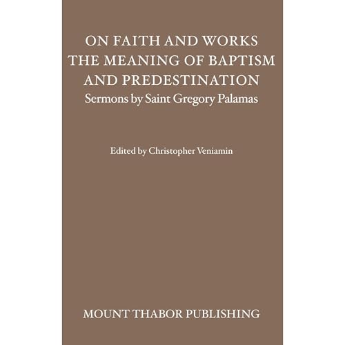 On Faith and Works, the Meaning of Baptism, and Predestination