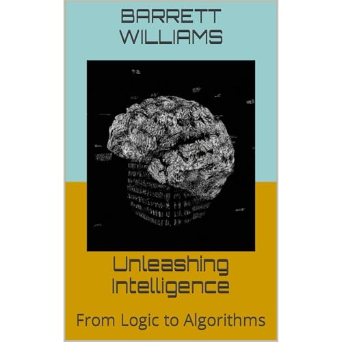 Unleashing Intelligence by Barrett Williams