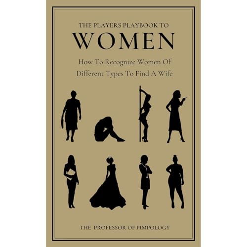The Players Playbook To Women - How To Recognize Women Of Different Types To Find A Wife: Manual #2