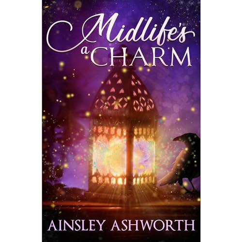 Midlife's a Charm by Ainsley Ashworth