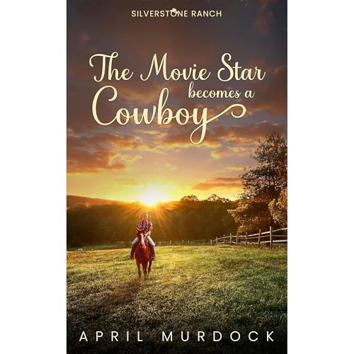 The Movie Star Becomes a Cowboy by April Murdock