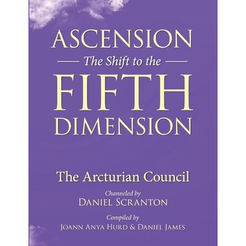 Ascension: The Shift to the Fifth Dimension, Volume 1