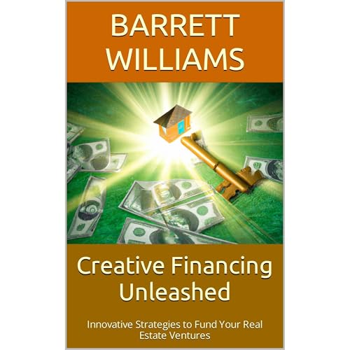 Creative Financing Unleashed by Barrett Williams