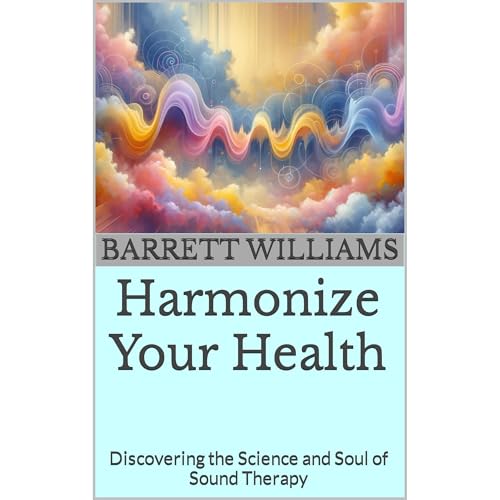 Harmonize Your Health by Barrett Williams