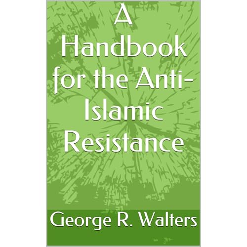 A Handbook for the Anti-Islamic Resistance by George R. Walters