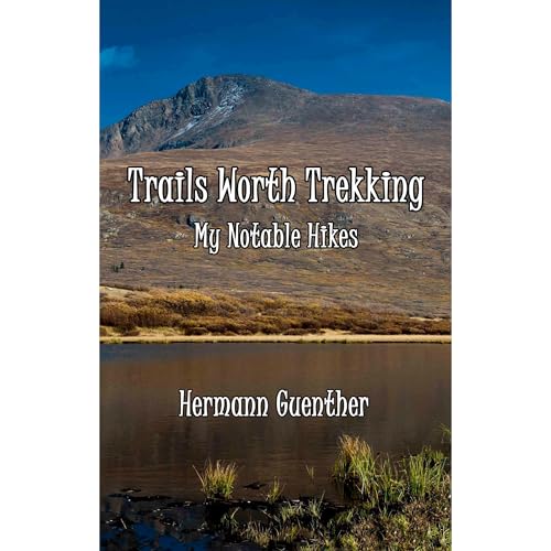 Trails Worth Trekking by Hermann Guenther