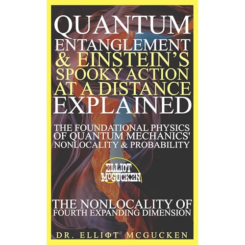 Quantum Entanglement & Einstein's Spooky Action at a Distance Explained: The Foundational Physics of Quantum Mechanics' Nonlocality & Probability