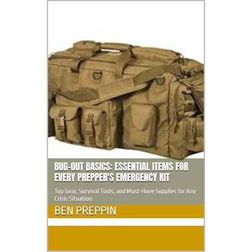 Bug-Out Basics: Essential Items for Every Prepper's Emergency Kit by Ben Preppin