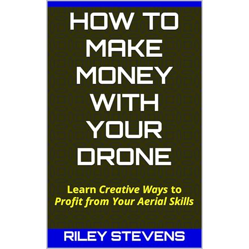 How to Make Money with Your Drone