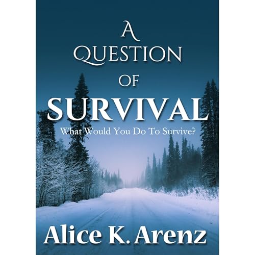A Question of Survival by Alice K. Arenz