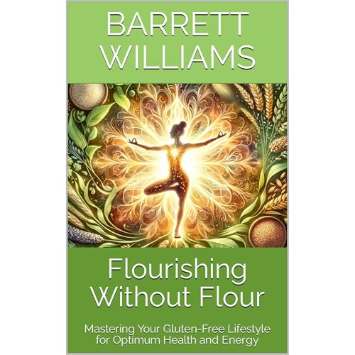 Flourishing Without Flour by Barrett Williams