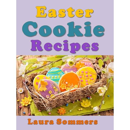 Easter Cookie Recipes by Laura Sommers