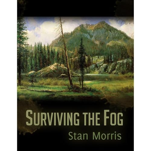 Surviving the Fog by Stan Morris