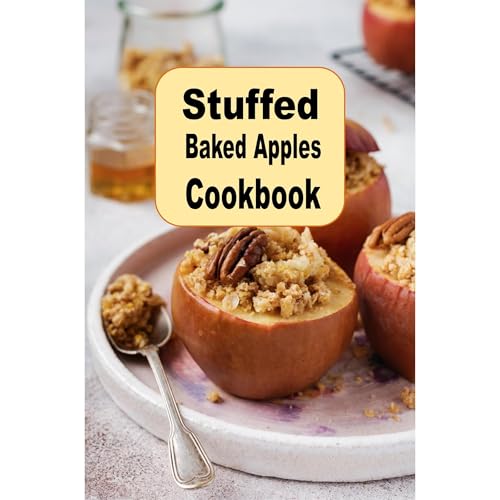 Stuffed Baked Apples Cookbook by Laura Sommers