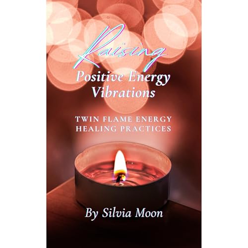 Raising Positive Energy Vibrations by Silvia Moon