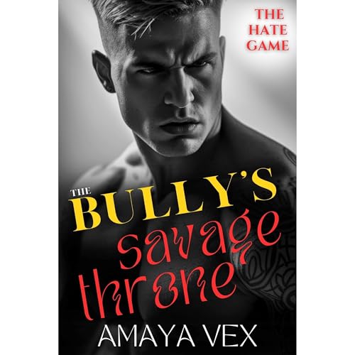 The Bully's Savage Throne by Amaya Vex