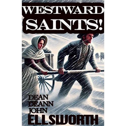 Westward, Saints! by John (Ellis) Ellsworth