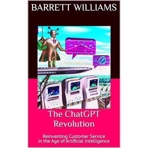The ChatGPT Revolution by Barrett Williams