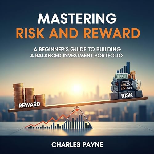 Mastering Risk and Reward by Charles Payne