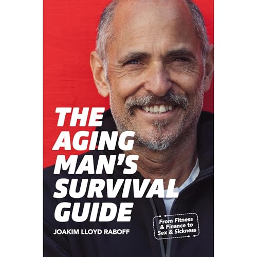 The Aging Man's Survival Guide by Joakim Lloyd Raboff