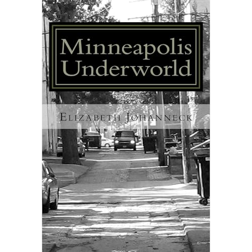 Minneapolis Underworld by Elizabeth Johanneck