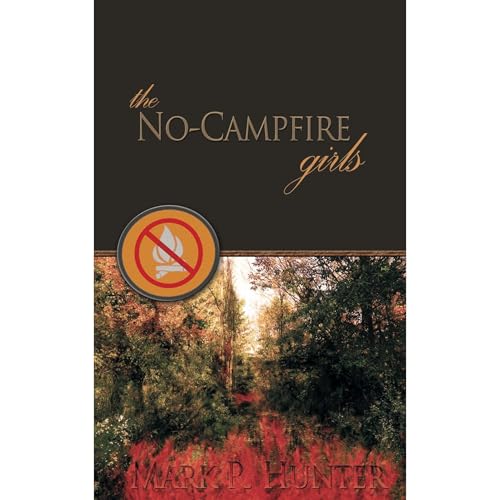 the No-Campfire Girls by Mark R. Hunter