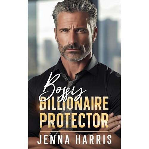 Bossy Billionaire Protector by Jenna Harris