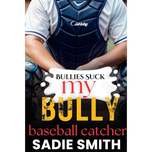 My Bully Baseball Catcher by Sadie Smith