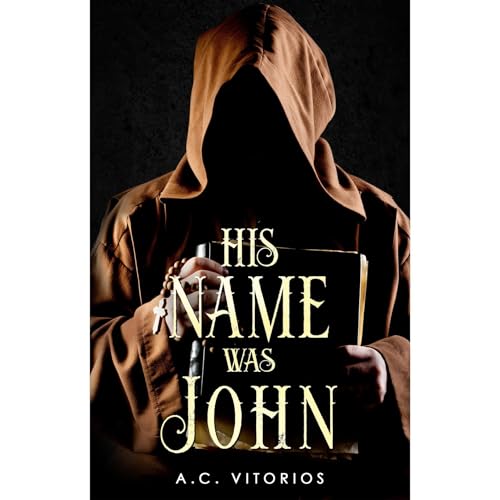 His Name Was John by A.C. Vitorios