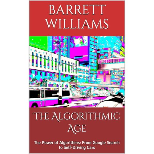The Algorithmic Age by Barrett Williams