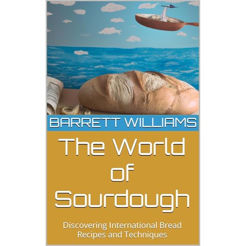 The World of Sourdough by Barrett Williams