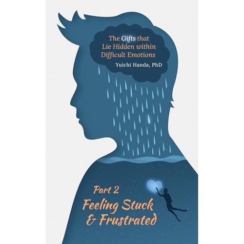 The Gifts that Lie Hidden within Difficult Emotions (Part 2) by Yuichi Handa