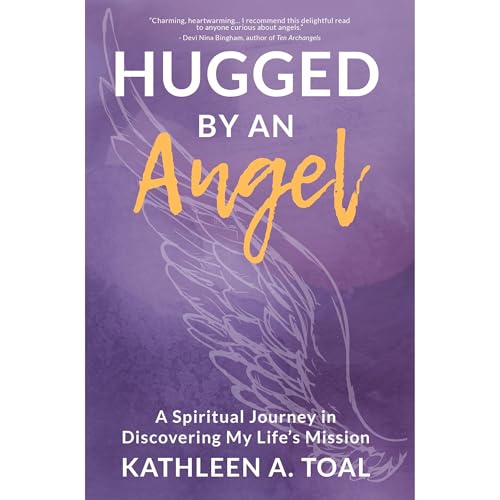 Hugged by an Angel by Kathleen A. Toal