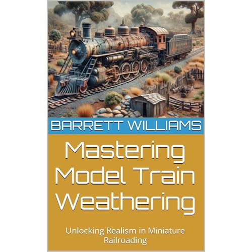Mastering Model Train Weathering by Barrett Williams