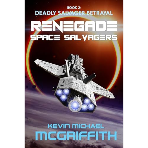 Renegade Space Salvagers: Deadly Salvager Betrayal