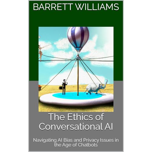 The Ethics of Conversational AI by Barrett Williams