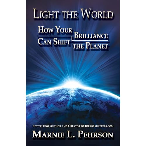 Light the World: How Your Brilliance Can Shift the Planet