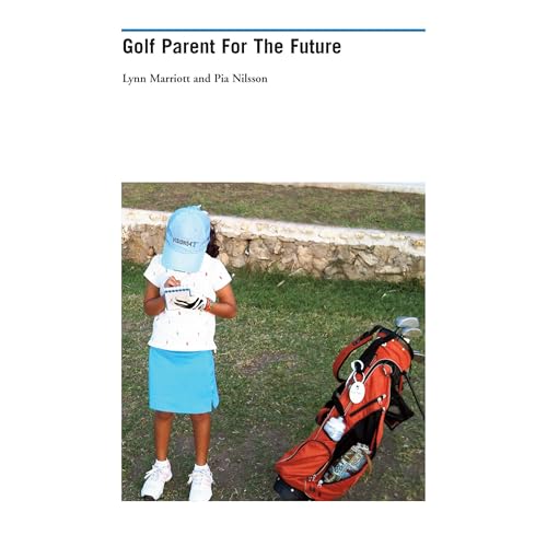 Golf Parent For The Future by Lynn Marriott