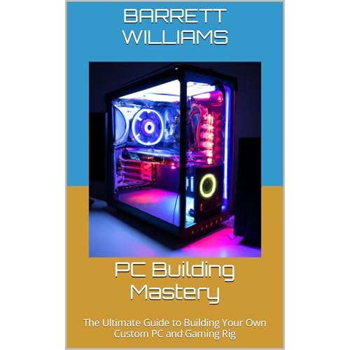 PC Building Mastery by Barrett Williams